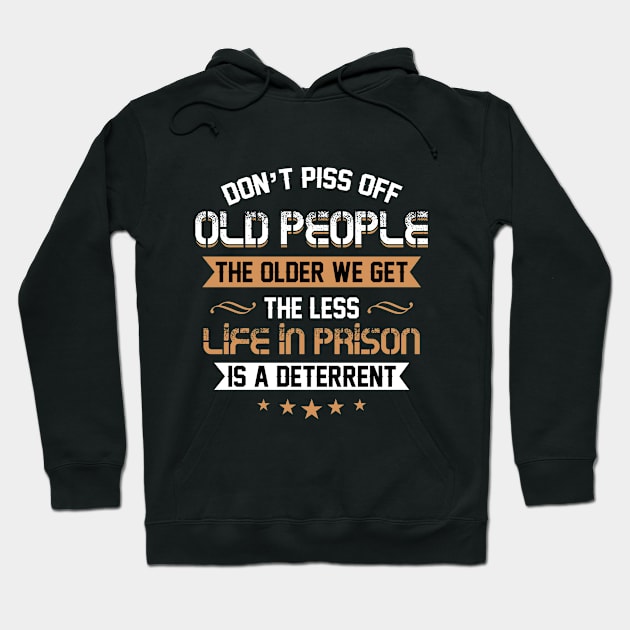 Don_t Piss Off Old People Awesome T shirt Hoodie by Elsie